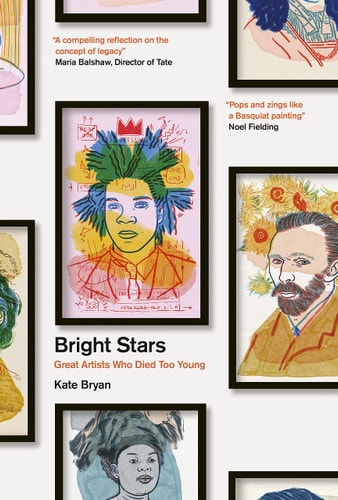 BRIGHT STARS: GREAT ARTISTS WHO DIED TOO YOUNG