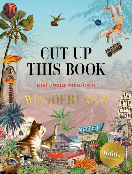 Cut Up This Book And Create Your Own Wonderland